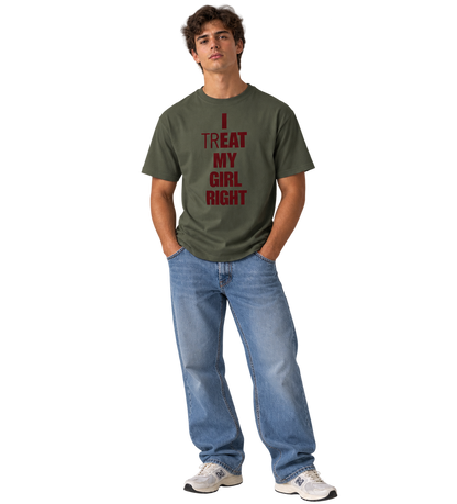 I Treat My Girl Right T-Shirt