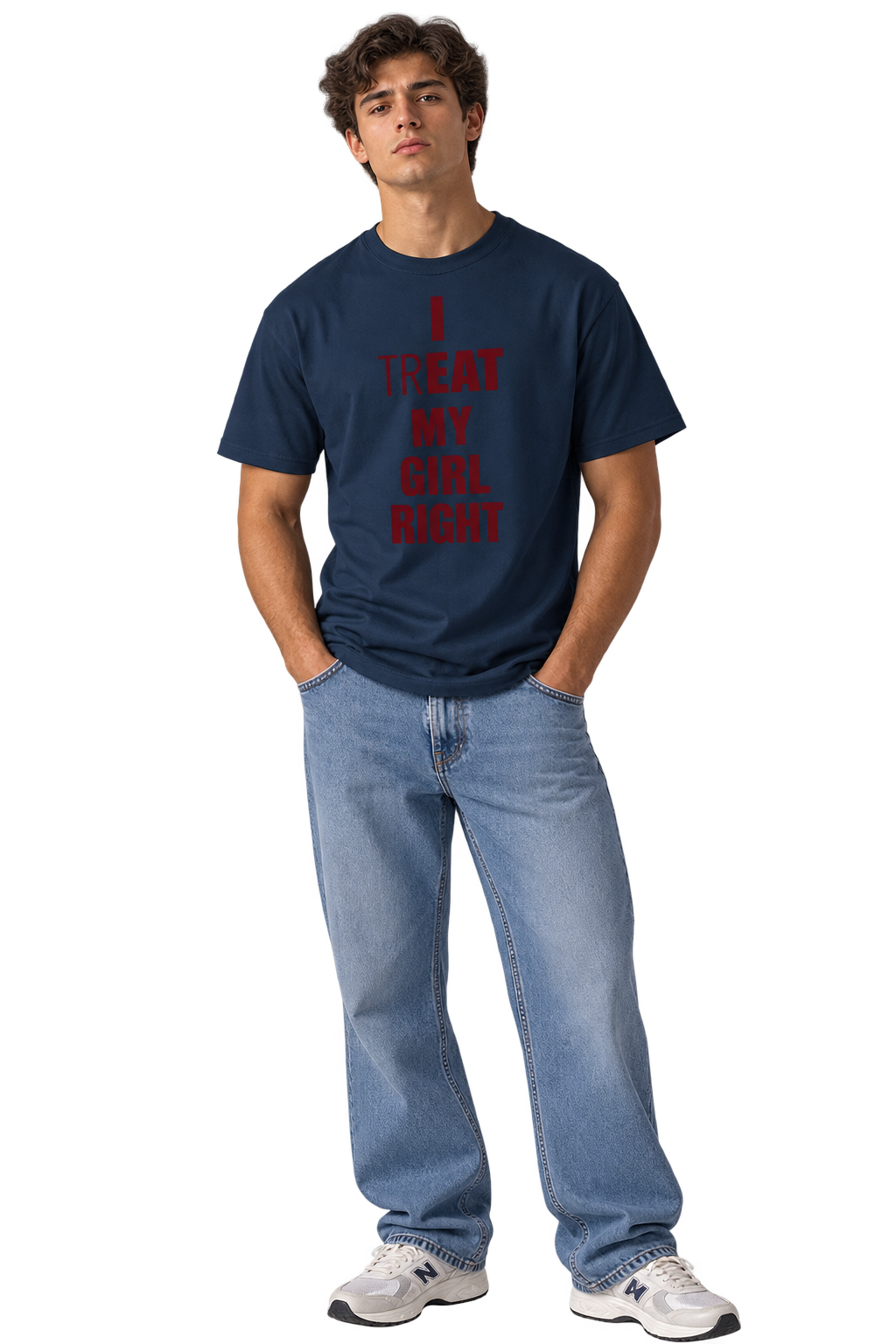 I Treat My Girl Right T-Shirt