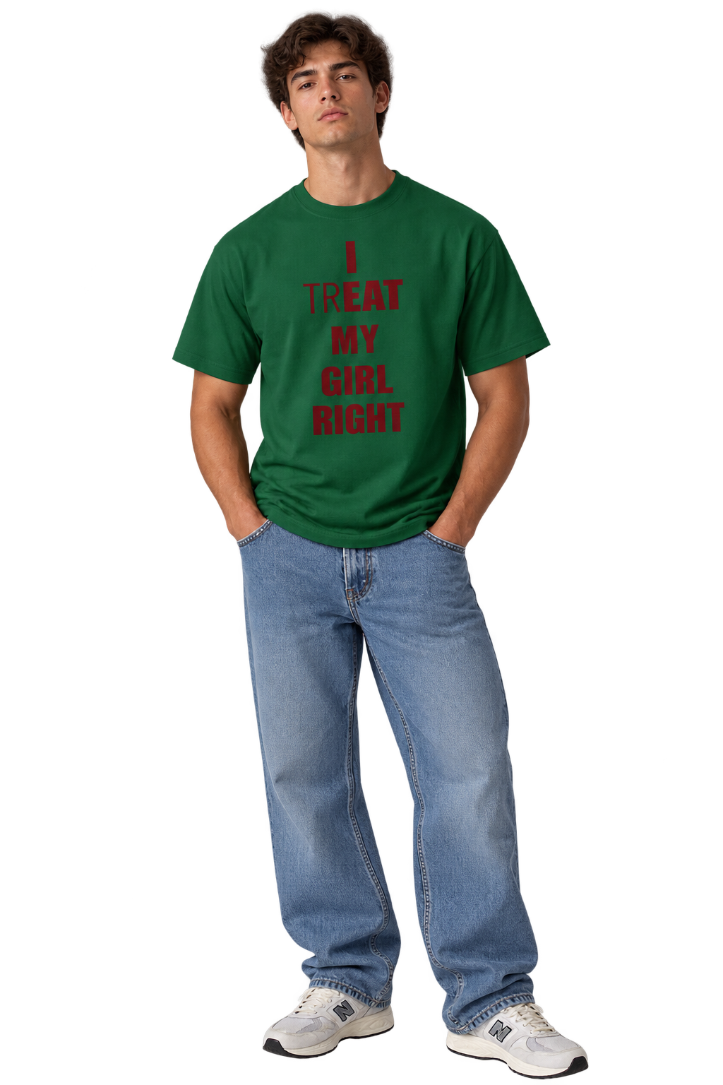 I Treat My Girl Right T-Shirt