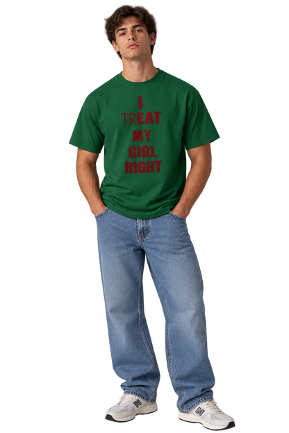 I Treat My Girl Right T-Shirt