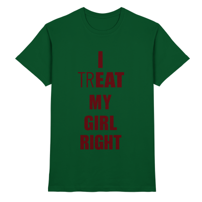 I Treat My Girl Right T-Shirt