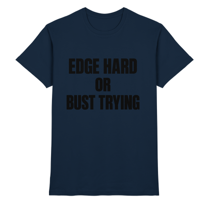 Edge Hard or Bust Trying T-Shirt