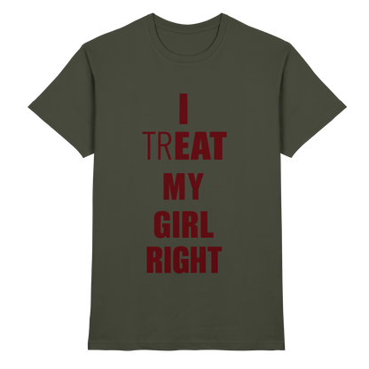 I Treat My Girl Right T-Shirt