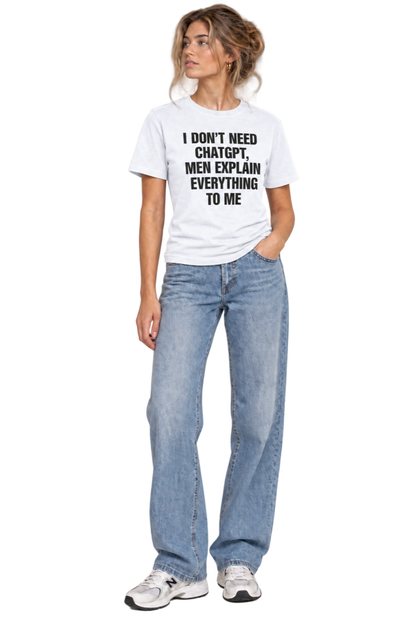 I Don’t Need ChatGPT T-Shirt