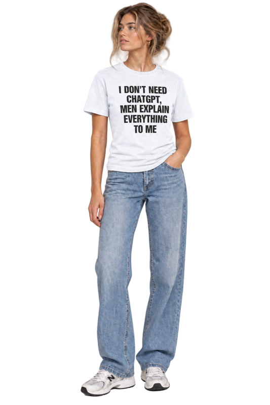 I Don’t Need ChatGPT T-Shirt