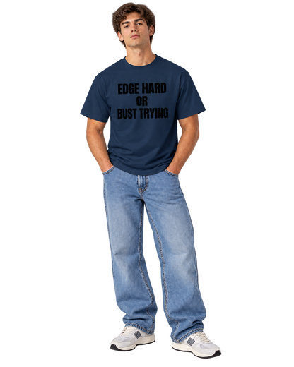 Edge Hard or Bust Trying T-Shirt